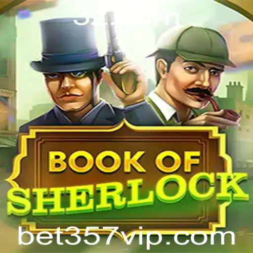 Descubra o Envolvente Mundo de BookOfSherlock: De Mistérios a Apostas em Bet357
